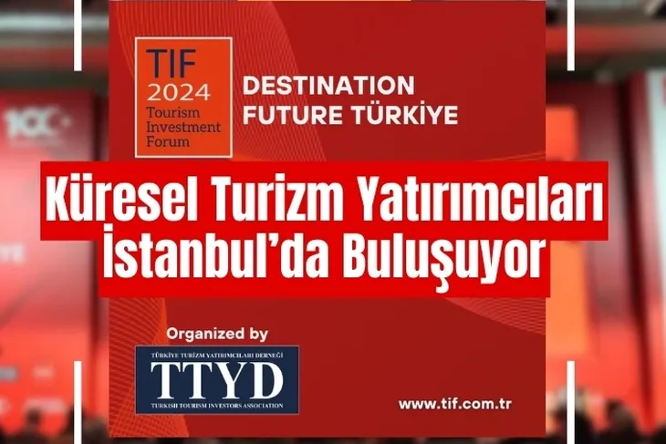 Turizm ve yatırımların geleceği İstanbul’da tartışılacak